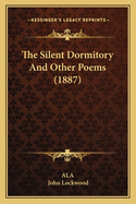 The Silent Dormitory and Other Poems (1887)