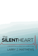 The Silent Heart: A Personal Journey Back from Cardiac Arrest