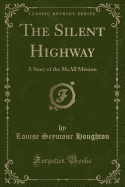 The Silent Highway: A Story of the McAll Mission (Classic Reprint)