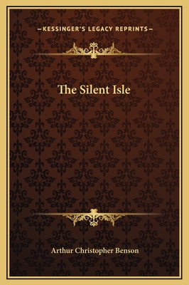 The Silent Isle - Benson, Arthur Christopher
