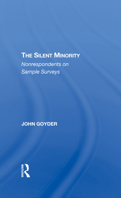 The Silent Minority: Non-respondents In Sample Surveys - Goyder, John