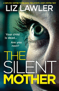 The Silent Mother: A completely gripping psychological thriller with a heart-stopping twist