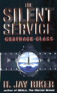 The Silent Service: Grayback Class - Riker, H Jay