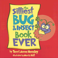 The Silliest Bug and Insect Book Ever