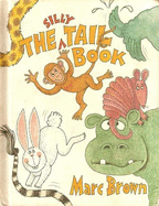 The Silly Tail Book - Brown, Marc Tolon