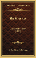 The Silver Age: A Dramatic Poem (1911)