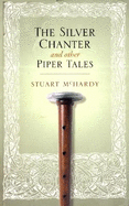 The Silver Chanter: And Other Piper Tales