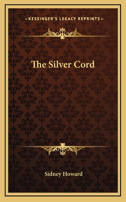 The Silver Cord - Howard, Sidney (Editor)