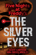 The Silver Eyes: An Afk Book (Five Nights at Freddy's #1): Volume 1