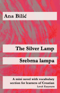The Silver Lamp / Srebrna Lampa: A Mini Novel with Vocabulary Section for Learners of Croatian