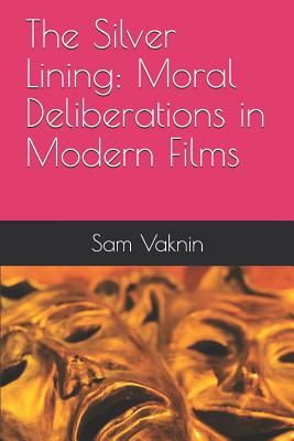 The Silver Lining: Moral Deliberations in Modern Films - Rangelovska, Lidija (Editor), and Vaknin, Sam