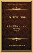 The Silver Queen: A Tale of the Northern Territory (1908)