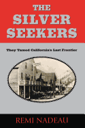 The Silver Seekers: They Tamed California's Last Frontier