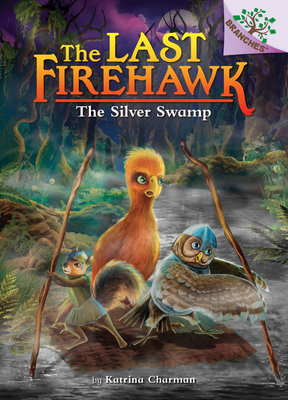 The Silver Swamp: A Branches Book (the Last Firehawk #8): Volume 8 - Charman, Katrina