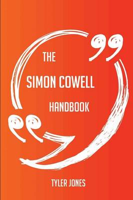 The Simon Cowell Handbook - Everything You Need to Know about Simon Cowell - Jones, Tyler