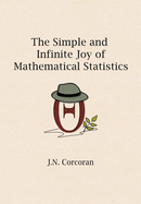 The Simple and Infinite Joy of Mathematical Statistics