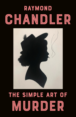 The Simple Art of Murder - Chandler, Raymond