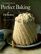 The Simple Art of Perfect Baking - Braker, Flo, and Richardson, Alan (Photographer)