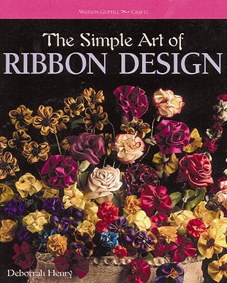 The Simple Art of Ribbon Design - Henry, Deborrah