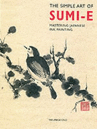 The Simple Art of Sumi-e: A Step-by-step Guide to Japanese Brush Painting