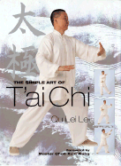 The Simple Art of Tai Chi - Lei, Qu Lei, and Wang, Chen Xiao (Foreword by)