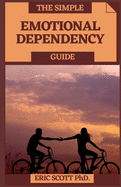 The Simple Emotional Dependency Guide: Fundamental Strides In Conquering Passionate Reliance