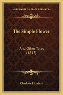 The Simple Flower: And Other Tales (1847)