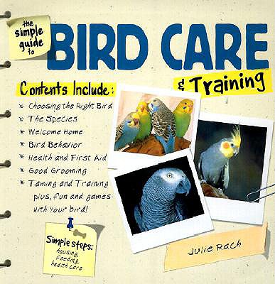 The Simple Guide to Bird Care & Training - Barber, Terry Anne, and Rach, Julie