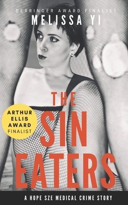 The Sin Eaters: A Hope Sze Medical Crime Story & Essay - Yuan-Innes, Melissa, and Yi, Melissa