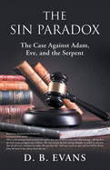 The Sin Paradox: The Case Against Adam, Eve, and the Serpent