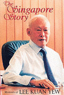 The Singapore Story: Memoirs of Lee Kuan Yew - Lee, and Yew, Lee Kuan