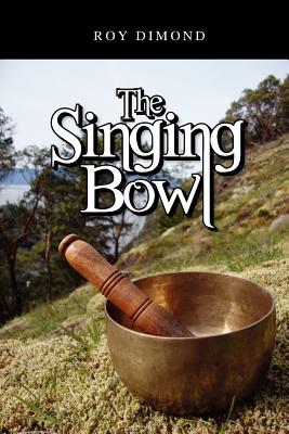 The Singing Bowl - Dimond, Roy