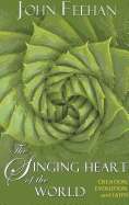 The Singing Heart of the World: Creation, Evolution, and Faith