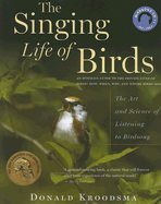 The Singing Life of Birds: The Art and Science of Listening to Birdsong