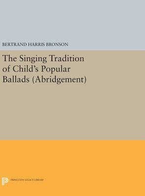 The Singing Tradition of Child's Popular Ballads. (Abridgement) - Bronson, Bertrand Harris (Editor)