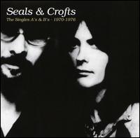 The Singles A's & B's: 1970-1976 - Seals & Crofts
