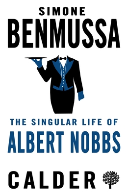 The Singular Life of Albert Nobbs - Benmussa, Simone, and Wright, Barbara (Translated by)