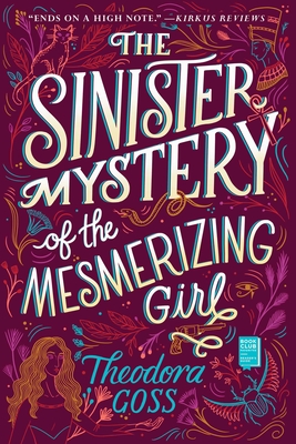 The Sinister Mystery of the Mesmerizing Girl - Goss, Theodora