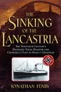 The Sinking of the Lancastria: The Twentieth Century's Deadliest Naval Disaster and Churchill's Plot to Make It Disappear