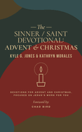 The Sinner / Saint Devotional: Advent and Christmas