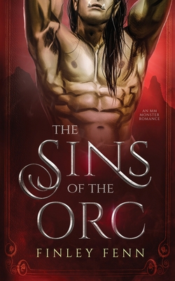 The Sins of the Orc: An MM Monster Romance - Fenn, Finley
