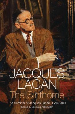 The Sinthome: The Seminar of Jacques Lacan, Book XXIII - Lacan, Jacques