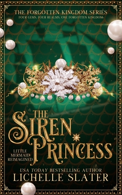 The Siren Princess: Little Mermaid Reimagined - Slater, Lichelle