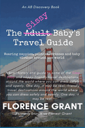 The Sissy Baby's Travel Guide: An ABDL novel for sissy babies, bedwetters and their mummies