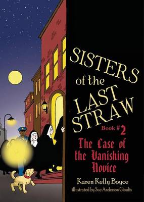 The Sisters of the Last Straw: The Case of the Vanishing Novice - Boyce, Karen Kelly, and Gioulis, Sue Anderson