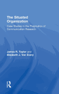 The Situated Organization: Case Studies in the Pragmatics of Communication Research