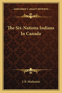 The Six-Nations Indians in Canada