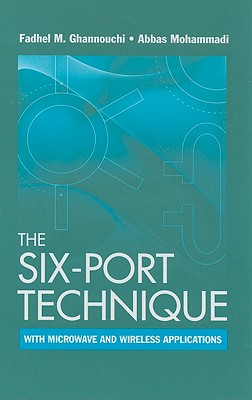 The Six-Port Technique with Microwave and Wireless Applications - Ghannouchi, Fadhel M, and Mohammadi, Abbas