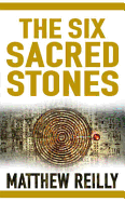 The Six Sacred Stones. Matthew Reilly - Reilly, Matthew