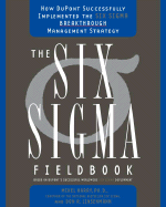 The Six SIGMA Fieldbook: How DuPont Successfully Implemented the Six SIGMA Breakthrough Management Strategy
